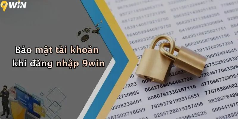 Bảo mật tài khoản khi đăng nhập 9win