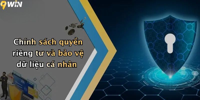 Chính sách bảo mật quyền riêng tư và bảo vệ dữ liệu cá nhân